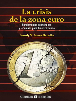 cover image of La crisis de la zona euro. Fundamentos económicos y lecciones para América Latina